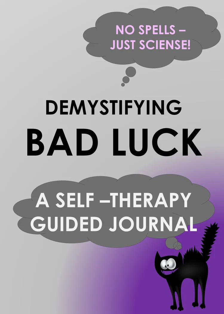 Demystifying Bad Luck - an In-Depth Comprehensive Self Therapy Module